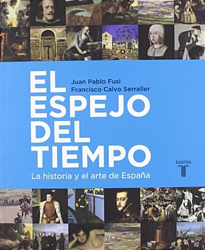 EL ESPEJO DEL TIEMPO (LA HISTORIA Y EL ARTE DE ESPANA) (Paperback)