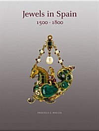 Jewels in Spain 1500 - 1800 (Hardcover)