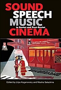 Sound, Speech, Music in Soviet and Post-Soviet Cinema (Paperback)