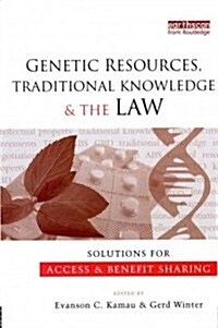 Genetic Resources, Traditional Knowledge and the Law : Solutions for Access and Benefit Sharing (Paperback)