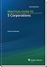 Practical Guide to S Corporations (Paperback, 6)