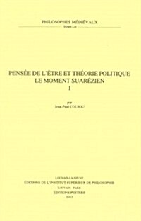 Pensee de LEtre Et Theorie Politique. Le Moment Suarezien. I (Paperback)