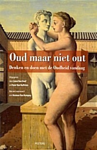 Oud Maar Niet Out: Denken En Doen Met de Oudheid Vandaag (Paperback)