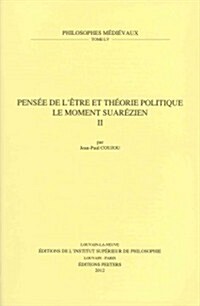 Pensee de LEtre Et Theorie Politique. Le Moment Suarezien. II (Paperback)