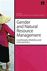 Gender and Natural Resource Management : Livelihoods, Mobility and Interventions (Paperback)