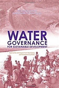 Water Governance for Sustainable Development : Approaches and Lessons from Developing and Transitional Countries (Paperback)