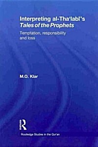 Interpreting Al-Thalabis Tales of the Prophets : Temptation, Responsibility and Loss (Paperback)