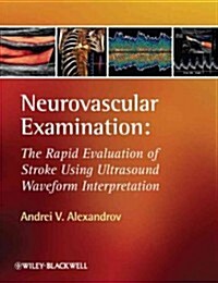 Neurovascular Examination: The Rapid Evaluation of Stroke Patients Using Ultrasound Waveform Interpretation (Hardcover)