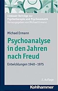 Psychoanalyse in Den Jahren Nach Freud: Entwicklungen 1940-1975 (Paperback, 2)