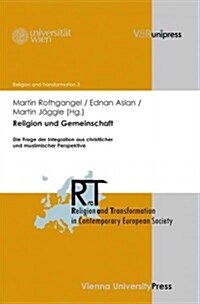 Religion Und Gemeinschaft: Die Frage Der Integration Aus Christlicher Und Muslimischer Perspektive (Hardcover)