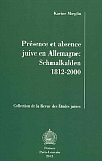 Presence Et Absence Juive En Allemagne: Schmalkalden 1812-2000 (Paperback)