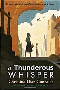 A Thunderous Whisper: In War, Even an Insignificant Girl Can Be a Hero (Paperback)