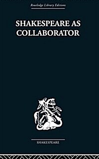 Shakespeare As Collaborator (Paperback, Reprint)