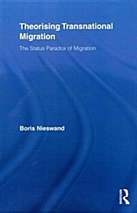 Theorising Transnational Migration : The Status Paradox of Migration (Paperback)