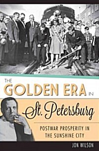 The Golden Era in St. Petersburg: Postwar Prosperity in the Sunshine City (Paperback)