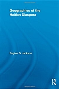 Geographies of the Haitian Diaspora (Paperback)