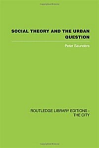 Social Theory and the Urban Question (Paperback)