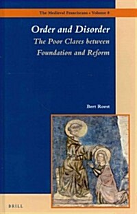 Order and Disorder: The Poor Clares Between Foundation and Reform (Hardcover)