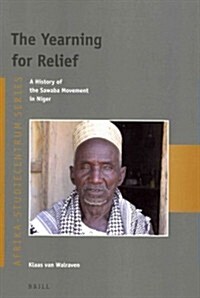 The Yearning for Relief: A History of the Sawaba Movement in Niger (Paperback)