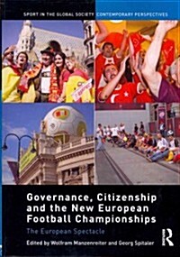 Governance, Citizenship and the New European Football Championships : The European Spectacle (Paperback)