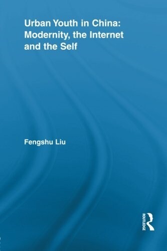 Urban Youth in China: Modernity, the Internet and the Self (Paperback)