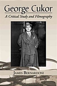 George Cukor: A Critical Study and Filmography (Paperback)