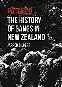 Patched: The History of Gangs in New Zealand (Paperback, New)