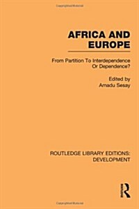 Africa and Europe : From Partition to Independence or Dependence? (Paperback)