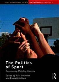 The Politics of Sport : Community, Mobility, Identity (Paperback)