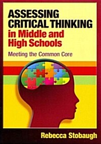 Assessing Critical Thinking in Middle and High Schools : Meeting the Common Core (Paperback)