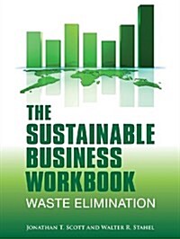 The Sustainable Business Workbook : A Practitioners Guide to Achieving Long-Term Profitability and Competitiveness (Paperback)