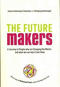 A Journey to People who are Changing the World – and What We Can Learn from Them : A Journey to People who are Changing the World – and What We Can Le (Paperback)