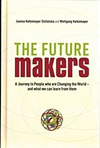 A Journey to People who are Changing the World – and What We Can Learn from Them : A Journey to People who are Changing the World – and What We Can Le (Hardcover)