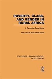 Poverty, Class and Gender in Rural Africa : A Tanzanian Case Study (Paperback)