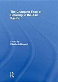 The Changing Face of Retailing in the Asia Pacific (Paperback)