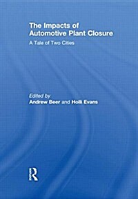 The Impacts of Automotive Plant Closure : A Tale of Two Cities (Paperback)