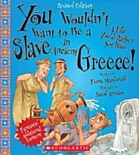 You Wouldnt Want to Be a Slave in Ancient Greece! (Revised Edition) (You Wouldnt Want To... Ancient Civilization) (Paperback)