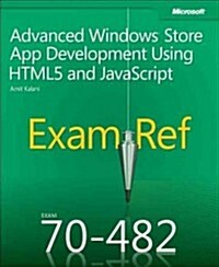 Exam Ref 70-482 Advanced Windows Store App Development Using Html5 and JavaScript (MCSD) (Paperback)