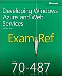 Exam Ref 70-487 Developing Windows Azure and Web Services (MCSD) (Paperback)