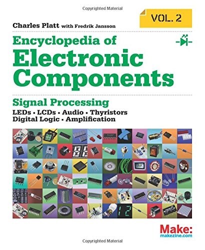 Encyclopedia of Electronic Components Volume 2: LEDs, LCDs, Audio, Thyristors, Digital Logic, and Amplification (Paperback)