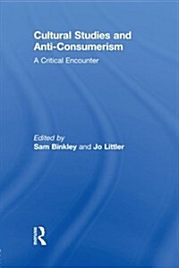 Cultural Studies and Anti-Consumerism (Paperback)