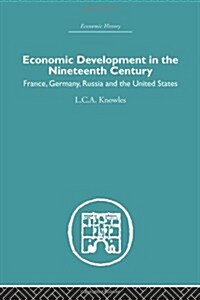 Economic Development in the Nineteenth Century : France, Germany, Russia and the United States (Paperback)