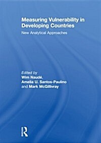 Measuring Vulnerability in Developing Countries : New Analytical Approaches (Paperback)