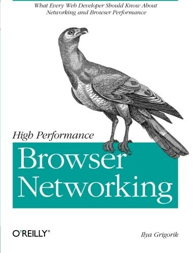 High Performance Browser Networking: What Every Web Developer Should Know about Networking and Web Performance (Paperback)