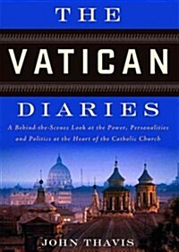 The Vatican Diaries: A Behind-The-Scenes Look at the Power, Personalities, and Politics at the Heart of the Catholic Church (MP3 CD)