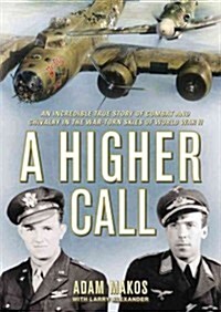 A Higher Call: An Incredible True Story of Combat and Chivalry in the War-Torn Skies of World War II (MP3 CD)