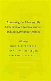 Animosity, the Bible, and Us: Some European, North American, and South African Perspectives (Hardcover, XVI, 363 Pp.)