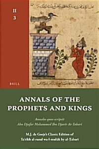 Annals of the Prophets and Kings II-3: Annales Quos Scripsit Abu Djafar Mohammed Ibn Djarir At-Tabari, M.J. de Goejes Classic Edition of Taʾr (Paperback)