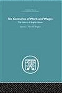 Six Centuries of Work and Wages : The History of English Labour (Paperback)