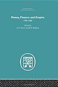 Money, Finance and Empire : 1790-1960 (Paperback)
